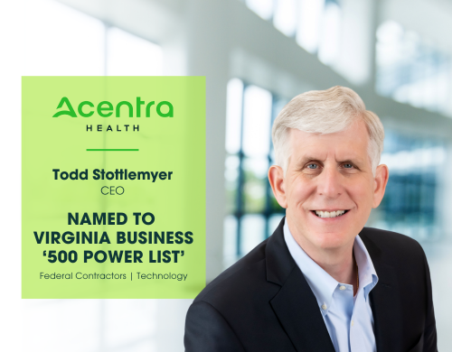 Acentra Health CEO Todd Stottlemyer Named to Virginia Business Magazine’s ‘500 Power List’ of Most Influential Leaders